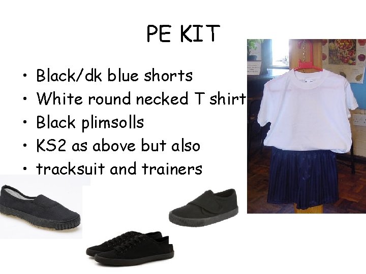 PE KIT • • • Black/dk blue shorts White round necked T shirt Black