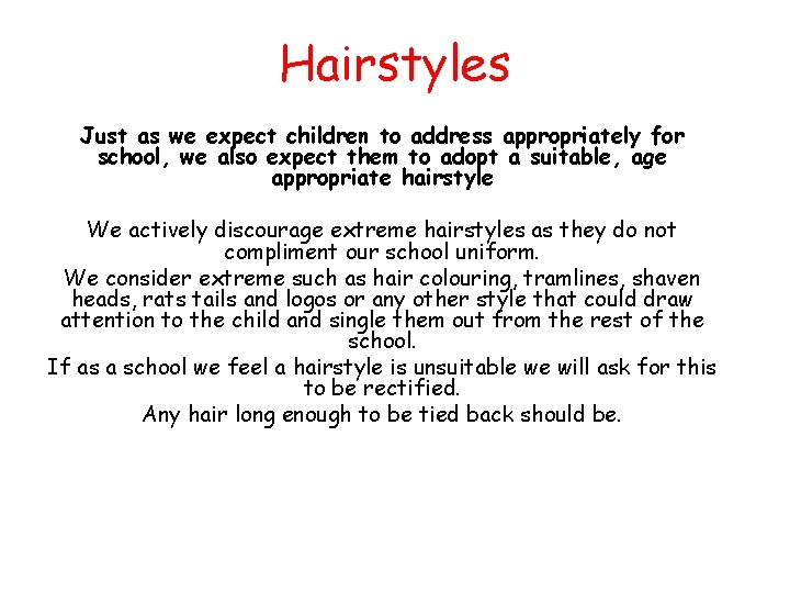 Hairstyles Just as we expect children to address appropriately for school, we also expect