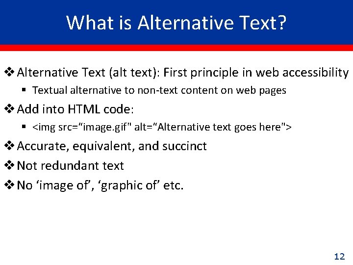 What is Alternative Text? v Alternative Text (alt text): First principle in web accessibility