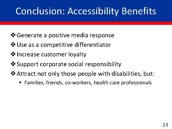 Conclusion: Accessibility Benefits v Generate a positive media response v Use as a competitive