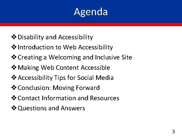 Agenda v Disability and Accessibility v Introduction to Web Accessibility v Creating a Welcoming