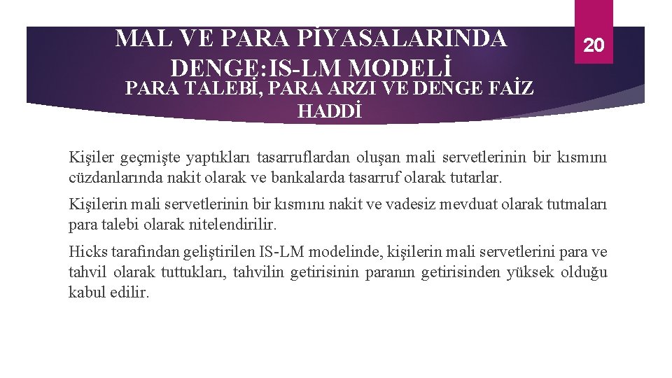 MAL VE PARA PİYASALARINDA DENGE: IS-LM MODELİ 20 PARA TALEBİ, PARA ARZI VE DENGE