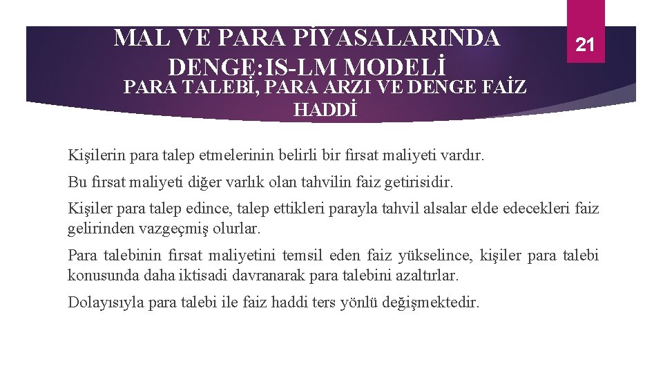 MAL VE PARA PİYASALARINDA DENGE: IS-LM MODELİ 21 PARA TALEBİ, PARA ARZI VE DENGE