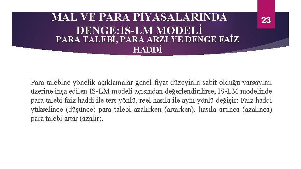 MAL VE PARA PİYASALARINDA DENGE: IS-LM MODELİ 23 PARA TALEBİ, PARA ARZI VE DENGE