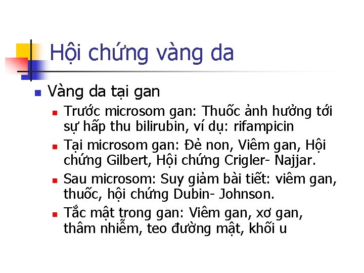 Hội chứng vàng da n Vàng da tại gan n n Trước microsom gan: