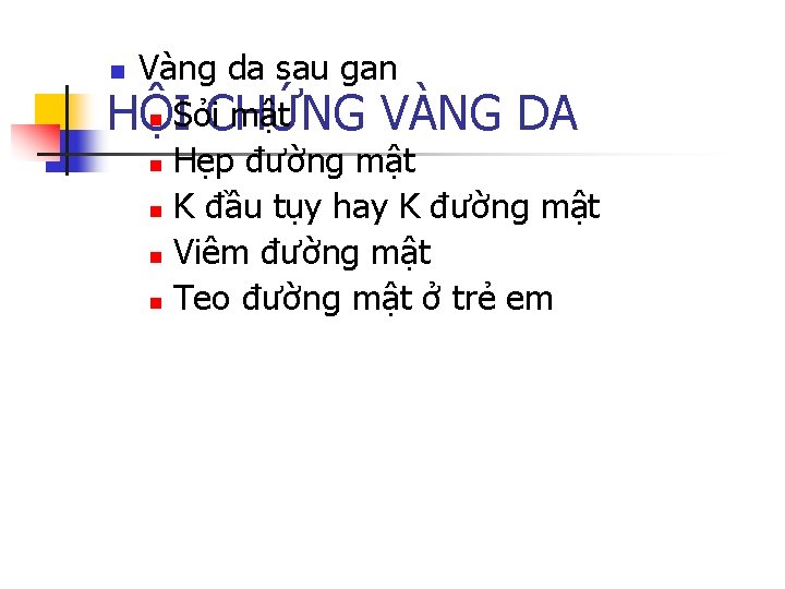 Vàng da sau gan n Sỏi mật HỘI CHỨNG VÀNG DA n Hẹp đường