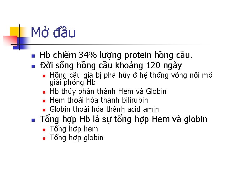 Mở đầu n n Hb chiếm 34% lượng protein hồng cầu. Đời sống hồng