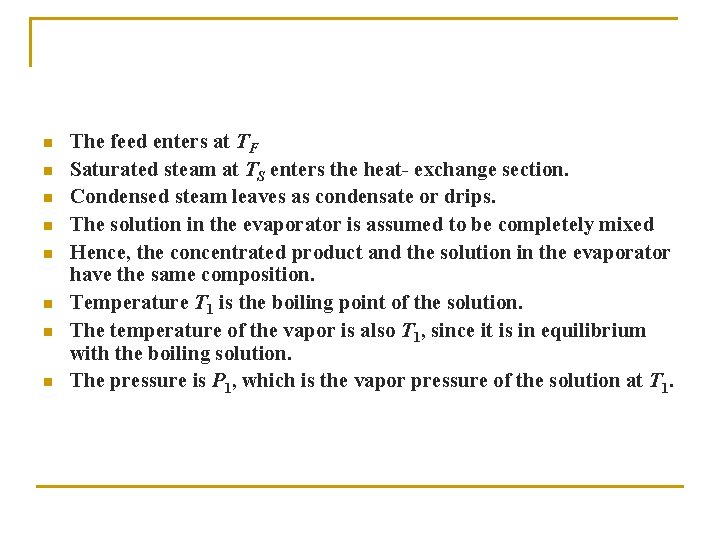 n n n n The feed enters at TF Saturated steam at TS enters