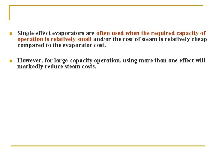 n Single-effect evaporators are often used when the required capacity of operation is relatively