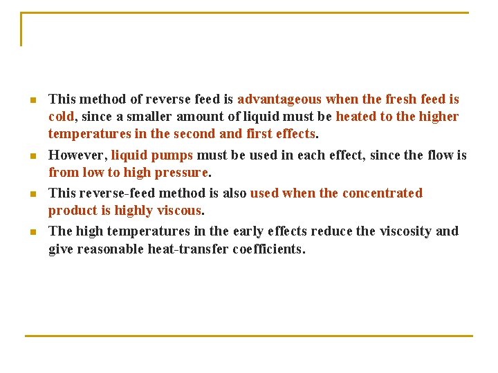 n n This method of reverse feed is advantageous when the fresh feed is