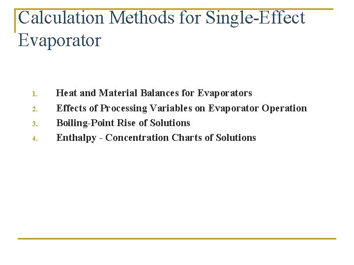 Calculation Methods for Single-Effect Evaporator 1. 2. 3. 4. Heat and Material Balances for