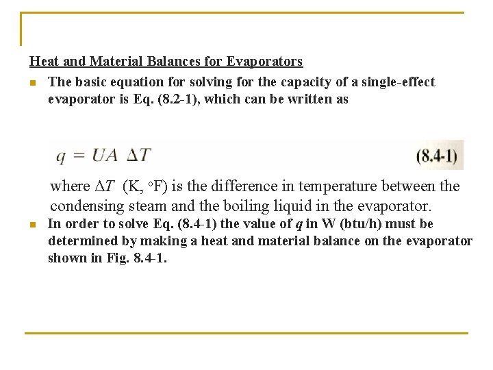 Heat and Material Balances for Evaporators n The basic equation for solving for the