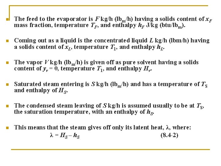 n The feed to the evaporator is F kg/h (lbm/h) having a solids content