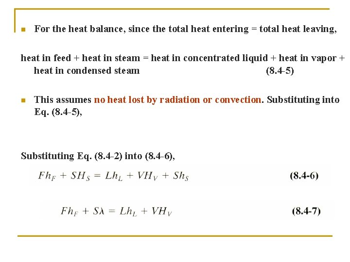 n For the heat balance, since the total heat entering = total heat leaving,