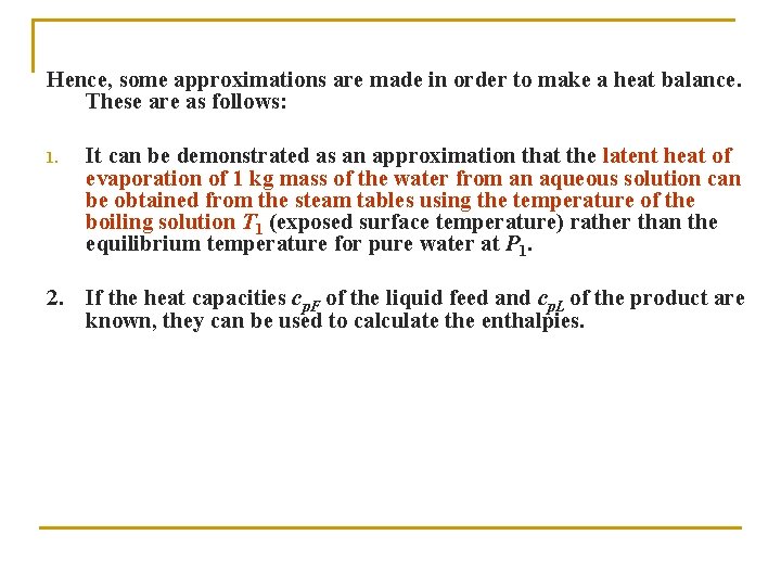 Hence, some approximations are made in order to make a heat balance. These are