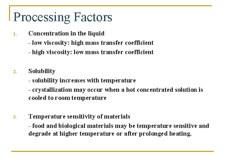 Processing Factors 1. Concentration in the liquid - low viscosity: high mass transfer coefficient