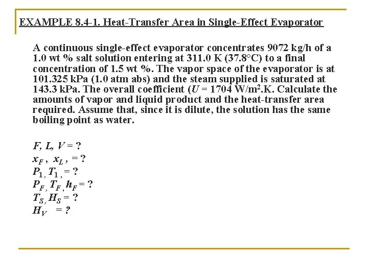 EXAMPLE 8. 4 -1. Heat-Transfer Area in Single-Effect Evaporator A continuous single-effect evaporator concentrates