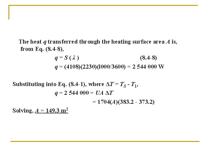 The heat q transferred through the heating surface area A is, from Eq. (8.