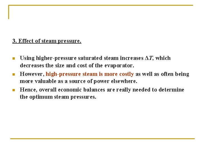 3. Effect of steam pressure. n n n Using higher-pressure saturated steam increases ΔT,