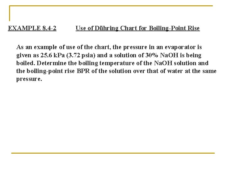 EXAMPLE 8. 4 -2 Use of Dühring Chart for Boiling-Point Rise As an example