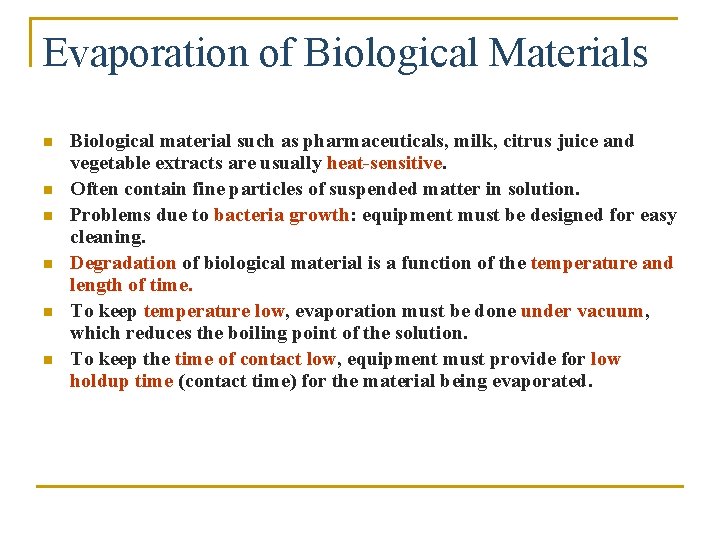 Evaporation of Biological Materials n n n Biological material such as pharmaceuticals, milk, citrus