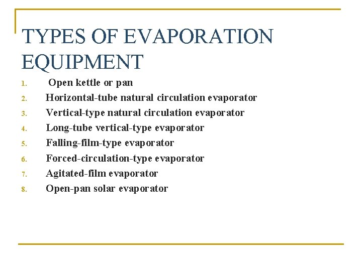 TYPES OF EVAPORATION EQUIPMENT 1. 2. 3. 4. 5. 6. 7. 8. Open kettle