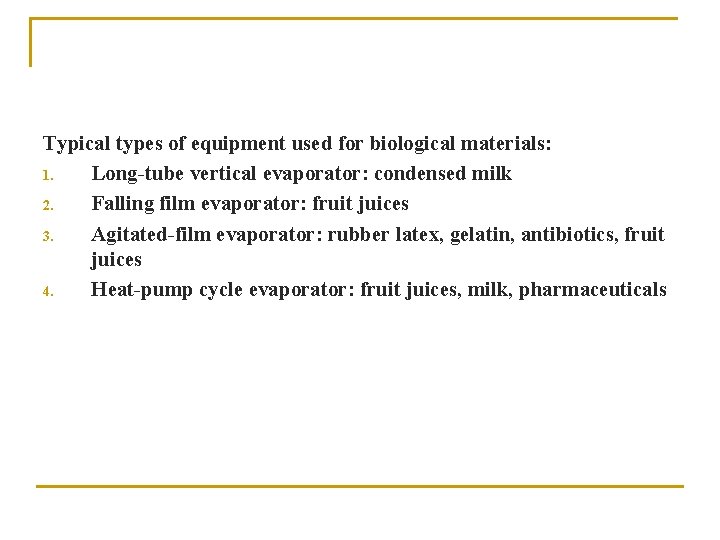 Typical types of equipment used for biological materials: 1. Long-tube vertical evaporator: condensed milk