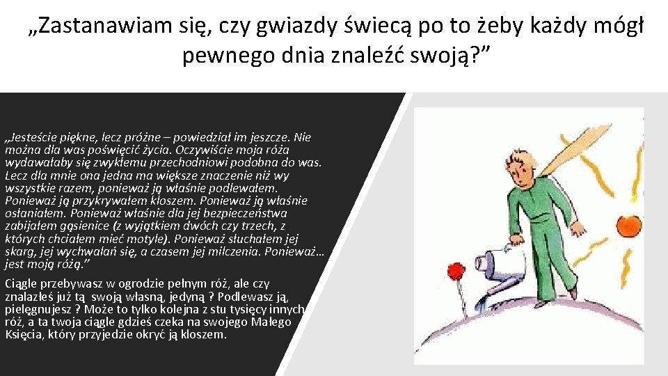 „Zastanawiam się, czy gwiazdy świecą po to żeby każdy mógł pewnego dnia znaleźć swoją?