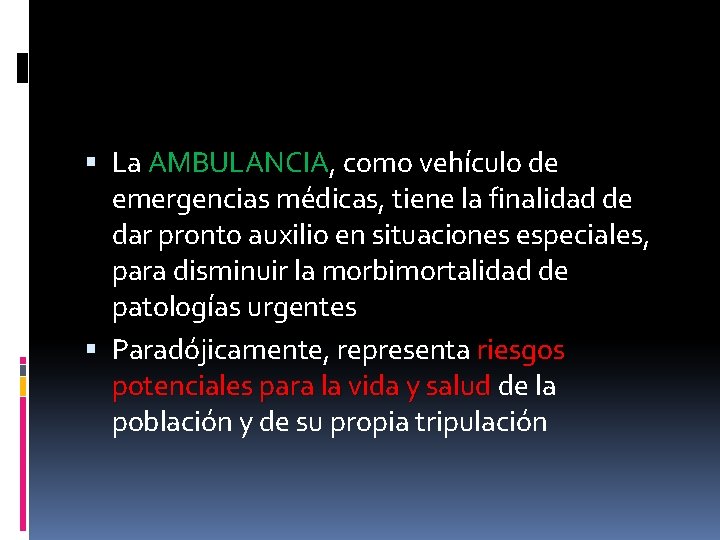  La AMBULANCIA, como vehículo de AMBULANCIA emergencias médicas, tiene la finalidad de dar