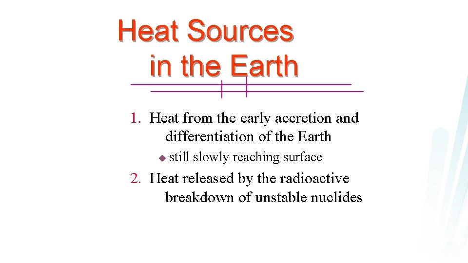 Heat Sources in the Earth 1. Heat from the early accretion and differentiation of
