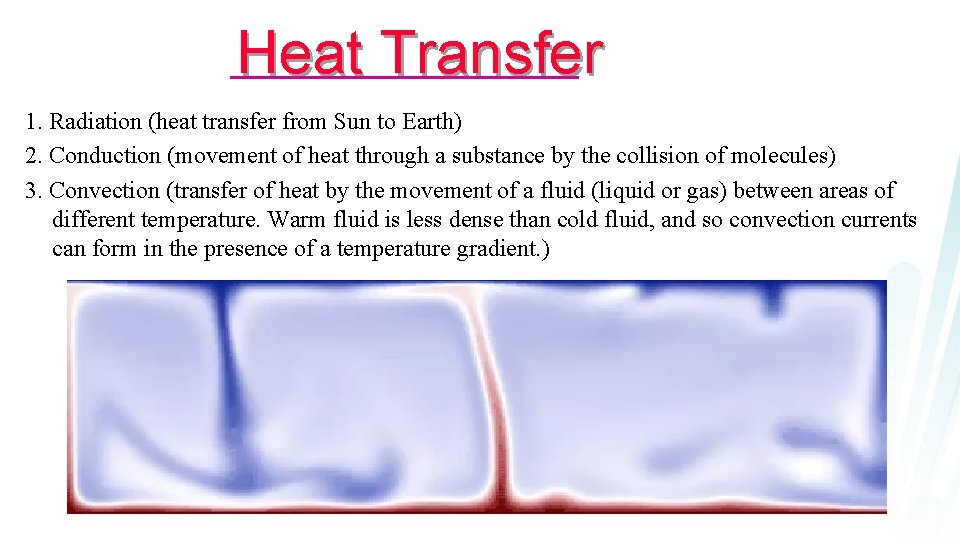 Heat Transfer 1. Radiation (heat transfer from Sun to Earth) 2. Conduction (movement of