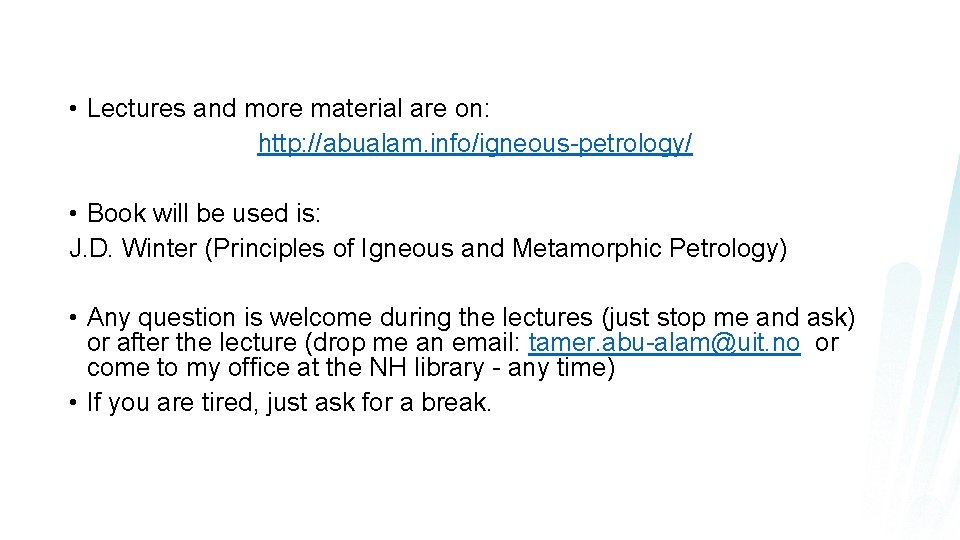  • Lectures and more material are on: http: //abualam. info/igneous-petrology/ • Book will