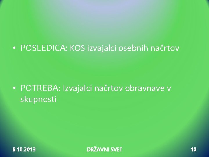  • POSLEDICA: KOS izvajalci osebnih načrtov • POTREBA: Izvajalci načrtov obravnave v skupnosti