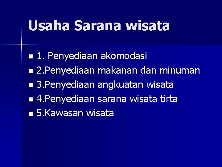 Usaha Sarana wisata 1. Penyediaan akomodasi n 2. Penyediaan makanan dan minuman n 3.