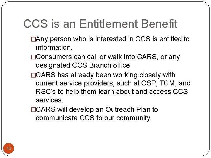 CCS is an Entitlement Benefit �Any person who is interested in CCS is entitled