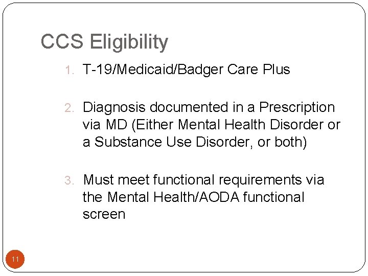 CCS Eligibility 1. T-19/Medicaid/Badger Care Plus 2. Diagnosis documented in a Prescription via MD