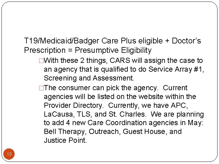 T 19/Medicaid/Badger Care Plus eligible + Doctor’s Prescription = Presumptive Eligibility �With these 2