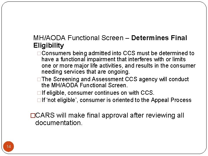 MH/AODA Functional Screen – Determines Final Eligibility �Consumers being admitted into CCS must be