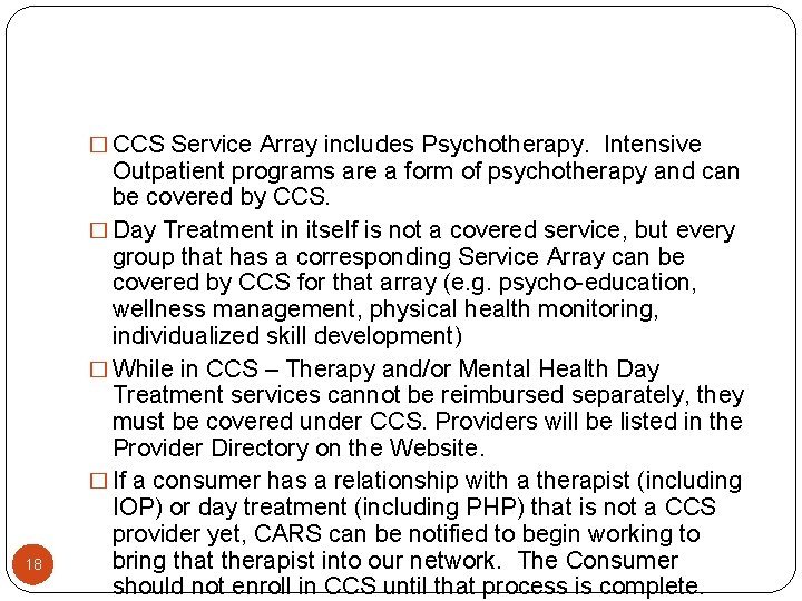� CCS Service Array includes Psychotherapy. Intensive 18 Outpatient programs are a form of