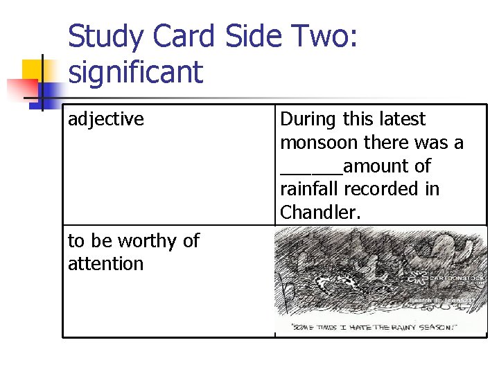 Study Card Side Two: significant adjective to be worthy of attention During this latest