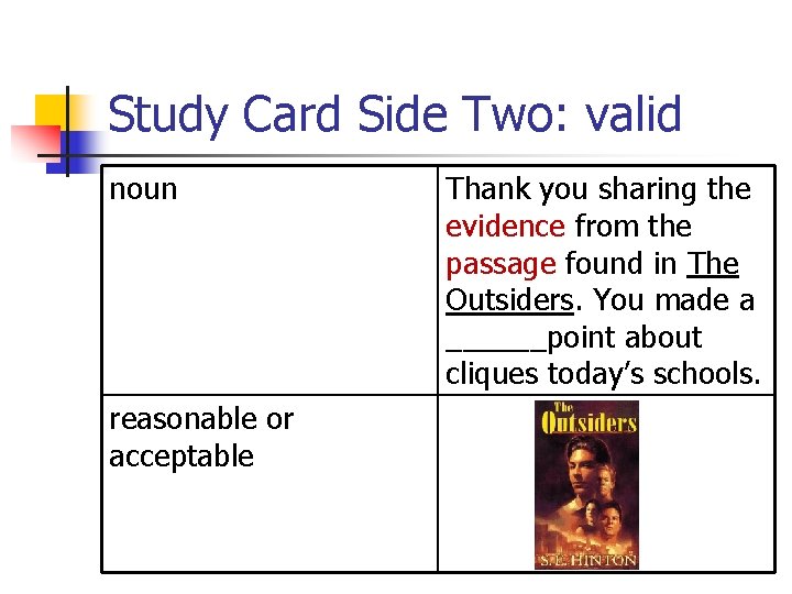 Study Card Side Two: valid noun reasonable or acceptable Thank you sharing the evidence