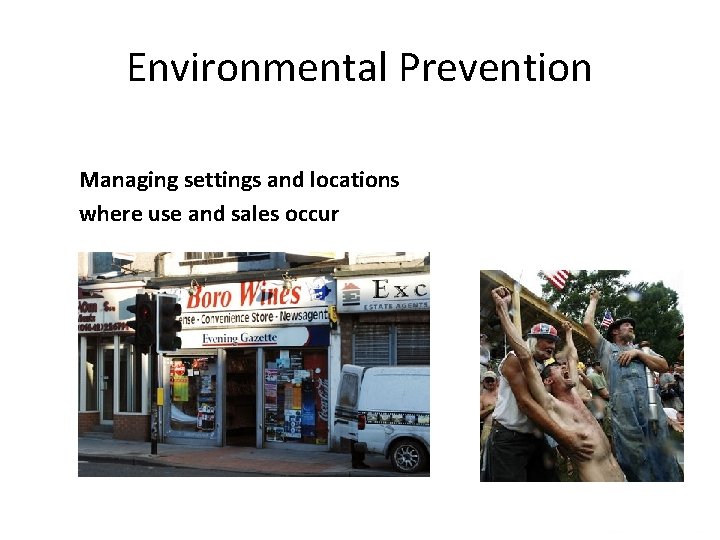 Environmental Prevention Managing settings and locations where use and sales occur 