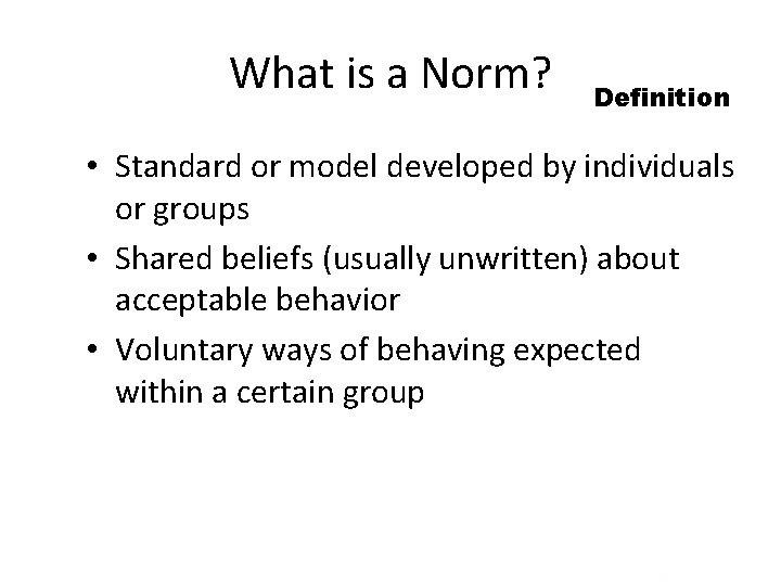 What is a Norm? Definition • Standard or model developed by individuals or groups