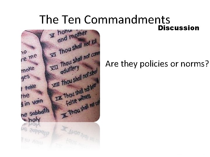 The Ten Commandments Discussion Are they policies or norms? 