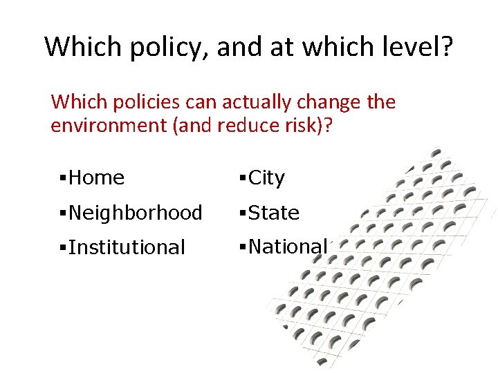 Which policy, and at which level? Which policies can actually change the environment (and