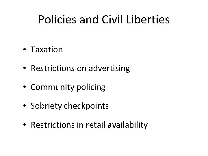 Policies and Civil Liberties • Taxation • Restrictions on advertising • Community policing •