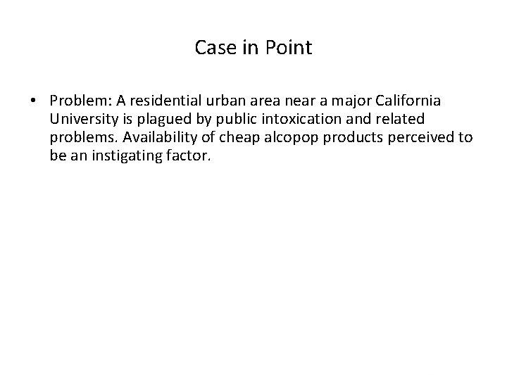 Case in Point • Problem: A residential urban area near a major California University