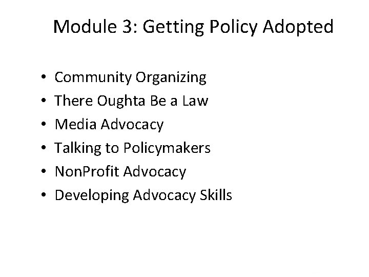 Module 3: Getting Policy Adopted • • • Community Organizing There Oughta Be a