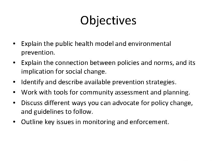 Objectives • Explain the public health model and environmental prevention. • Explain the connection