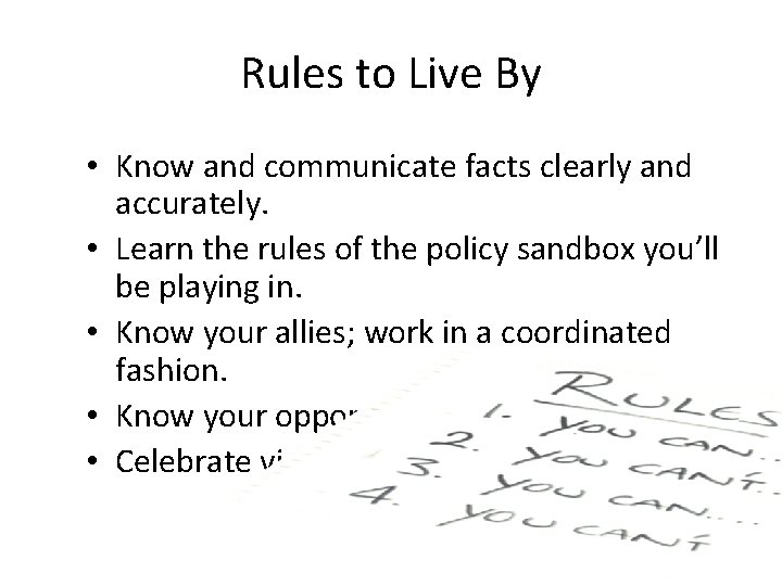 Rules to Live By • Know and communicate facts clearly and accurately. • Learn